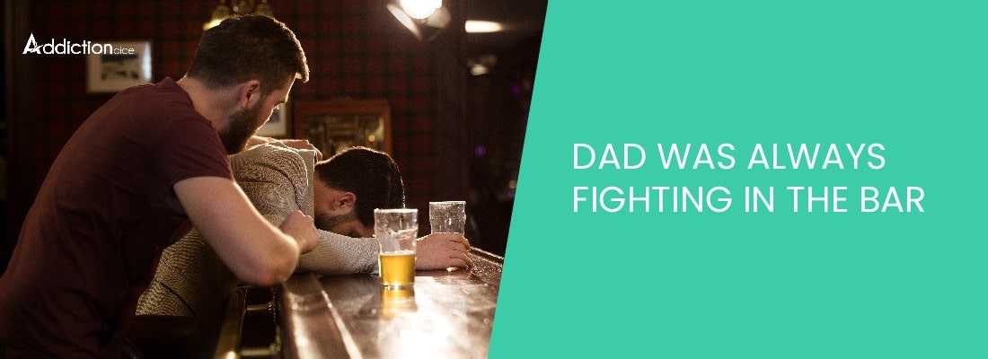 Dad Was Always Fighting In The Bar