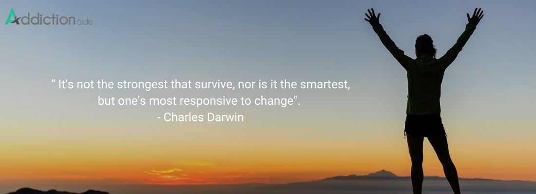 “ it's not the strongest that survive, nor is it the smartest, but one's most responsive to change. -Charles Darwin
